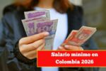 Salario mínimo en Colombia 2026: aumento confirmado y nuevos sueldos